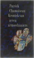 Kroniek van zeven armoedzaaiers - Patrick Chamoiseau