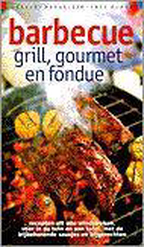 Barbecue, grill, gourmet en fondue - Irene van Blommestein