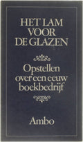 Het Lam Voor De Glazen - Opstellen over een eeuw boekbedrijf - De Langste Dag