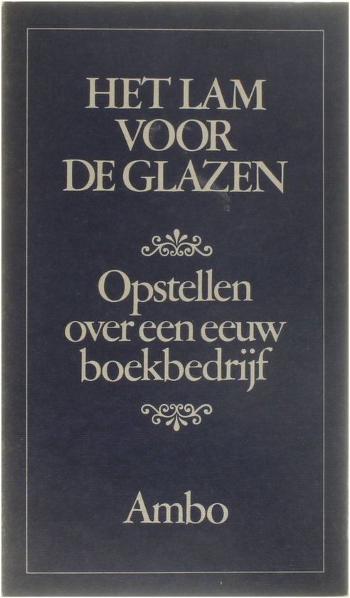 Het Lam Voor De Glazen - Opstellen over een eeuw boekbedrijf - De Langste Dag