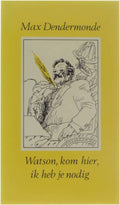 Watson, kom hier, ik heb je nodig - Max Dendermonde