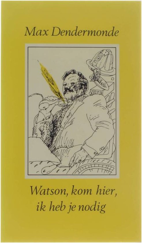 Watson, kom hier, ik heb je nodig - Max Dendermonde