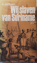 Wij slaven van Suriname - Anton de Kom