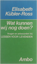 Wat kunnen wij nog doen? - Elisabeth Kübler - Ross