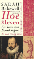Hoe te leven - Sarah Bakewell