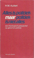 Alles is politiek maar politiek is niet alles - H.M. Kuitert