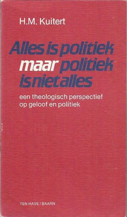 Alles is politiek maar politiek is niet alles - H.M. Kuitert