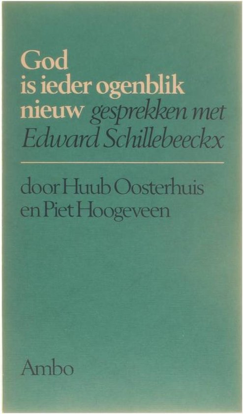 God is ieder ogenblik nieuw - Schillebeeckx - Schillebeeckx, Piet Hoogeveen