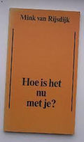 Hoe is het nu met je? - Mink van Rijsdijk