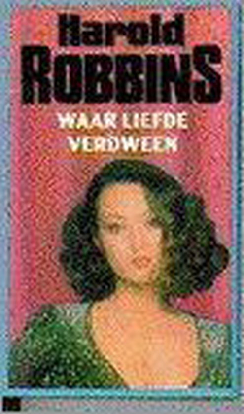 Waar liefde verdween. - Harold Robbins.