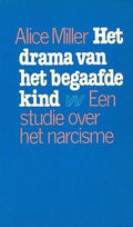 Het drama van het begaafde kind | Alice Miller & A. Miller - Alice Miller, A. Miller