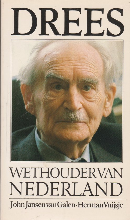 Drees wethouder van nederland - John Jansen van Galen, Herman Vuijsje