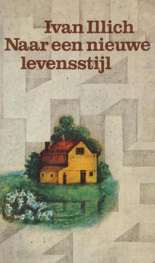 Naar een nieuwe levensstyl - Ivan Illich, A.J. Emous