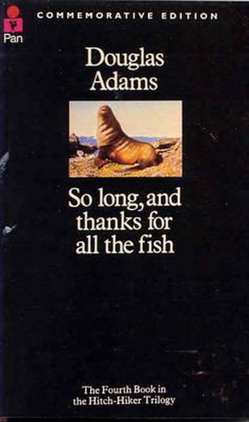 So Long, And Thanks For All The Fish - Douglas Adams