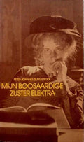 Mijn boosaardige zuster elektra ; over verknochtheid - Peter Joannes Burgstedde