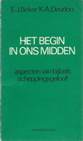 Begin in ons midden - Karel A. Deurloo, E.J. Beker