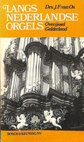 Langs Nederlandse orgels: Overijssel,Gelderland - J.f. Van Os
