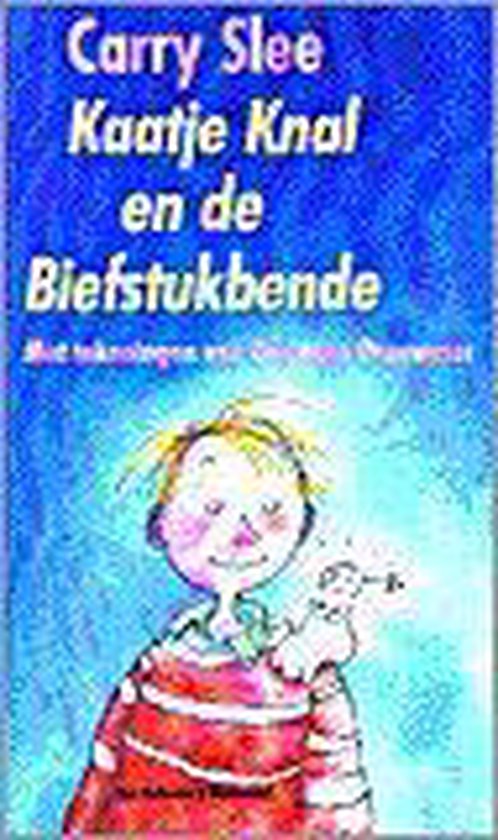 Kaatje Knal En De Biefstukbende - Carry Slee, geen