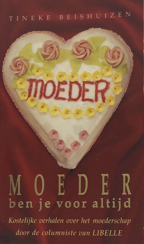 Moeder Ben Je Voor Altijd - Tineke Beishuizen