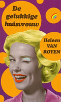 De gelukkige huisvrouw / druk Heruitgave - Heleen van Royen