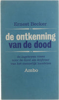 De Ontkenning van de dood - Ernest Becker, René F. W. Diekstra