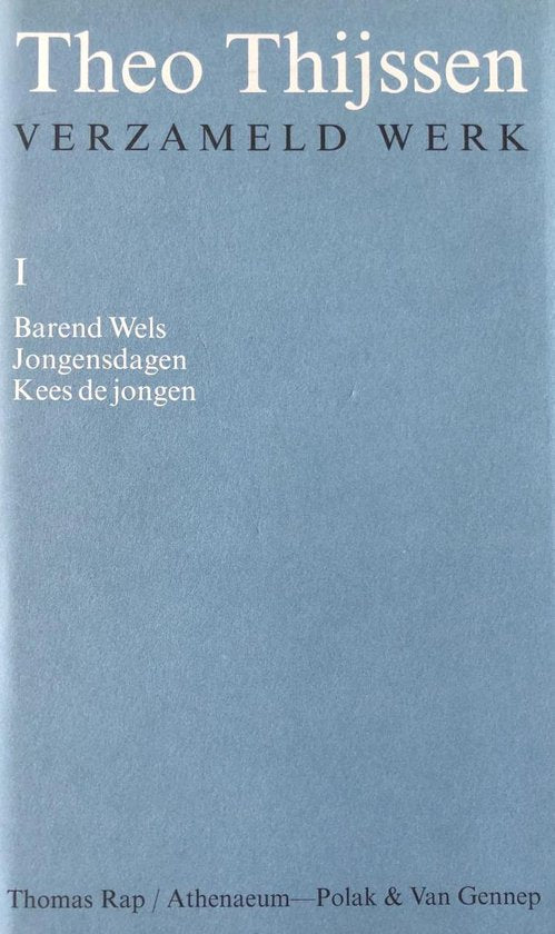 Verzameld werk I: Barend Wels / Jongensdagen / Kees de jongen - Theo Thijssen