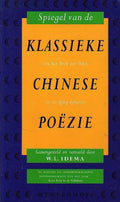 Spiegel van de klassieke Chinese poÃ«zie - W.L. Idema