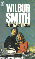 Hungry as the Sea - Wilbur A. Smith