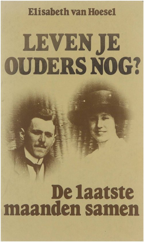 leven je ouders nog? - Van Hoesel, Elizabeth