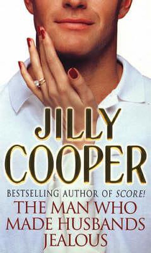 The Man Who Made Husbands Jealous - Jilly Cooper