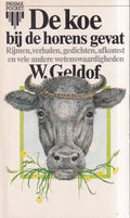 De Koe bij de horens gevat - W. Geldof