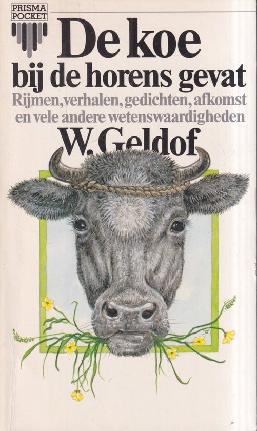 De Koe bij de horens gevat - W. Geldof