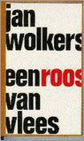 Een roos van vlees - Wolkers, Jan Wolkers
