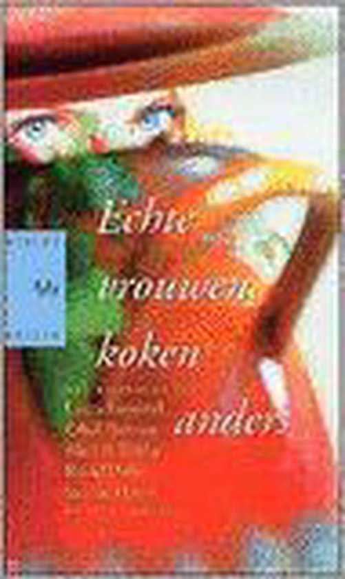 Echte vrouwen koken anders - Auteur Onbekend