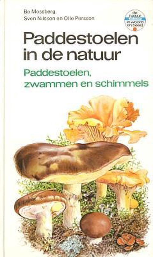Paddestoelen in de natuur : Paddestoelen, zwammen en schimmels - S. Nilsson, Sven Nilsson