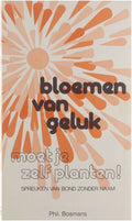 Bloemen van geluk moet je zelf planten! - Phil. Bosmans