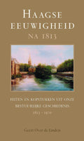 Haagse Eeuwigheid Na 1813 - Geert Over de Linden