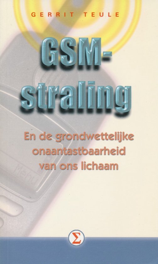 Gsm Straling En De Grondwet - Gerrit Teule