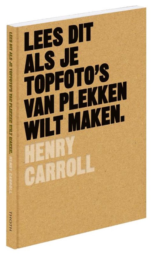 Lees dit - Lees dit als je topfoto's van plekken wilt maken - Henyi Carroll, Henry Carroll