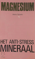 Magnesium - Het anti - stress Mineraal - Onbekend, Scholz