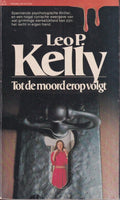 Tot de moord erop volgt - Leo P. Kelly