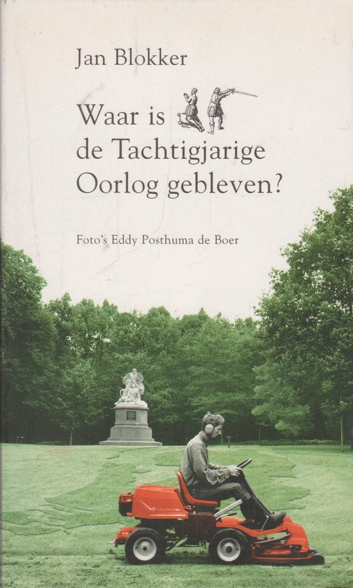 Waar Is De Tachtigjarige Oorlog Gebleven - Jan Blokker Jr