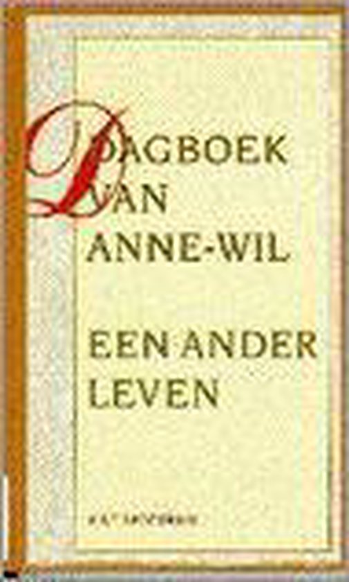 Dagboek van Anne - Wil - Een ander leven - Anne - Wil de Boer