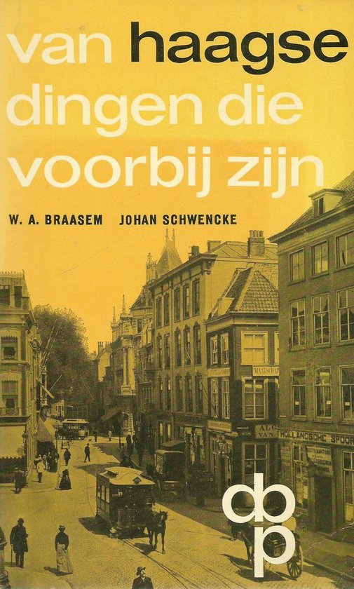 Van haagse dingen die voorbij zijn - Braasem, W.A. Braasem
