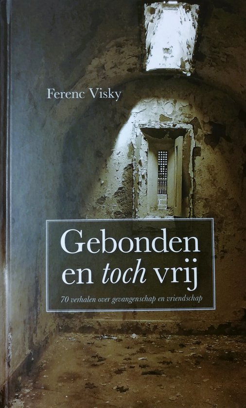 Gebonden en toch vrij - Ferenc Visky