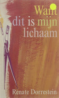 Want dit is mijn lichaam - Renate Dorrestein