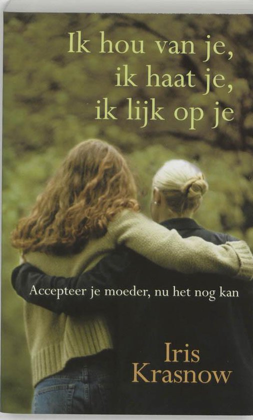 Ik hou van je, ik haat je, ik lijk op je - Iris Krasnow