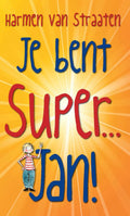 Je bent super... Jan! - Harmen van Straaten