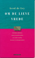 Om de lieve vrede - Gerd de Ley