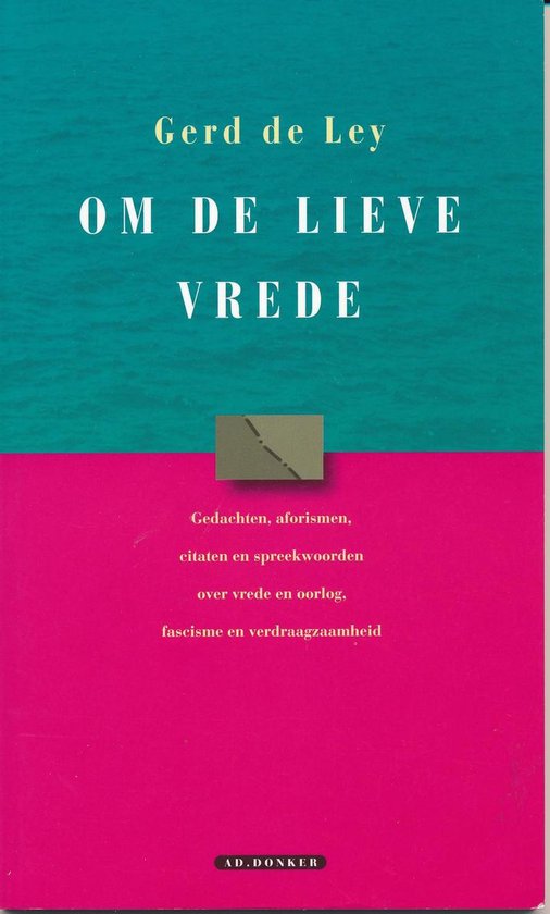 Om de lieve vrede - Gerd de Ley